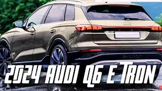 2024 Audi Q6 E Tron | 2024 Audi Q6 E Tron Electric Model