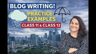 blog writing! practice examples of blog writing!class 11 !class 12!