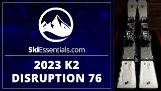 Лыжи K2 Disruption 76 2023 года — краткий обзор на SkiEssentials.com
