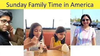 Sunday Family time in America, Indian Family in America, USA family Sunday time
