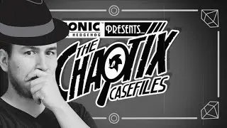 The Chaotix Files Have Been Released!!! The Chaotix Casefiles Episode 0 Reaction