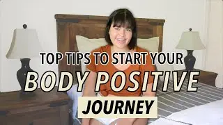 Top 5 Tips to Start Your Body Positive Journey!