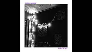 Corey Harper - I Fall Apart