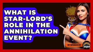 What Is Star-Lord's Role In The Annihilation Event? - The Superhero Reel