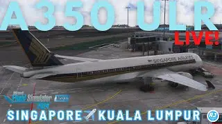 [MSFS 2024 LIVE] SINGAPORE A350-900ULR SECTORS!  |✈️SINGAPORE - KUALA LUMPUR✈️ | VATSIM