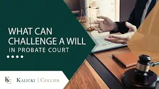 What Can Challenge a Will in Probate Court