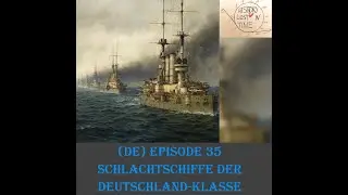 (DE) Episode 35 - Schlachtschiffe der Deutschland-Klasse