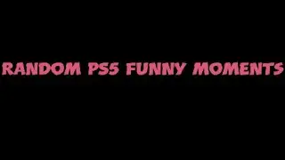 Random PS5 Funny Moments