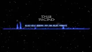 BLACK HOLE REBORN 2021 DWI RICAD #PRIVATE
