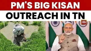 PM Modi in Coimbatore: Releases ₹18,000 Cr PM-KISAN for 9 Crore Farmers at Summit | India Today