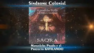 ✔ Manuelcha Prado y el Proyecto KAVILANDO ♫ S&Iacute;NDROME COLONIAL ♫