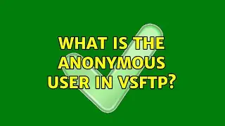 What is the anonymous user in vsftp?