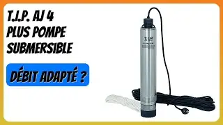 AVIS (2025) : T.I.P. AJ 4 Plus Pompe Submersible. D&Eacute;TAILS