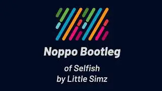 Little Simz - Selfish (Noppo Bootleg)