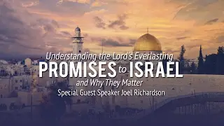 Promises to Israel: Joel Richardson - Saturday Feb 12th