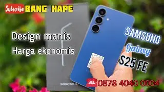 Design Manis, Harga Ekonomis - Review Samsung Galaxy S25 FE 256gb di Tahun 2026 Bang Hape COD Shopee