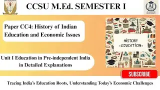 CC4 Unit I: Education in Pre-independent India | Easy Explanation | M.Ed. | Sem. 1