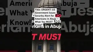 US Government Issues Security Alert for Americans in Abuja &mdash; #USEmbassyAlert#AbujaNews#breakingnews