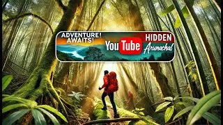 Hidden Trails of Arunachal Pradesh | Ultimate Adventure in Northeast India