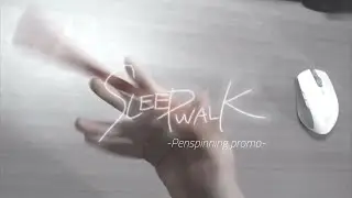 SLEEPWALK - penspinning promo