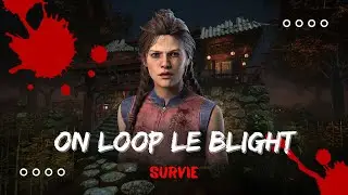 🌻ON LOOP LE BLIGHT - LOOP, BLIGHT/FLEAU - GAMEPLAY DEAD BY DAYLIGHT