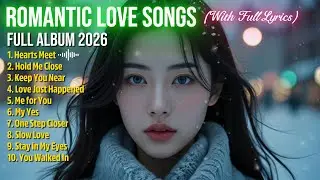 💕 Hearts Meet 💕 | English Romantic Love Songs 2026 with Full Lyric💕