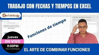 🔴 EN VIVO! - Manipula el tiempo con Excel - funciones de tiempo y Condicionales