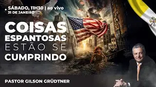 COISAS ESPANTOSAS ESTÃO SE CUMPRINDO | PR. GILSON GRUDTNER | CULTO ADVENTISTA DE SÁBADO AO VIVO