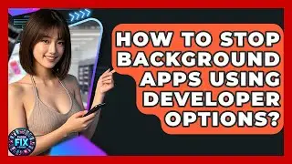 How To Stop Background Apps Using Developer Options? - Phone Fix and Features