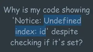 Why is my code showing 'Notice: Undefined index: id' despite checking if it's set?