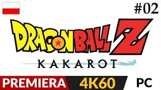 Dragon Ball Z Kakarot PL 🐲 odc.2 (#2) 🌕 Ten zły | Gameplay po polsku 4K
