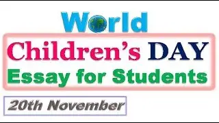 World Children&rsquo;s Day Essay for Students। Universal Children&rsquo;s Day (14th November)।