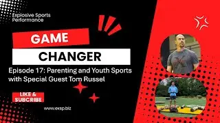 Game Changer Episode 17: Parenting and Youth Sports with Special Guest Tom Russel