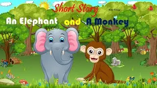 An Elephant and A Monkey Short Story for kids - Kids Entry