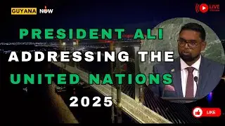 GUYANA'S PRESIDENT IRFAN ALI ADDRESSING THE UNITED NATIONS 2025
