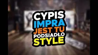 #CYPIS - IMPRA JEST TU - #PODSIADŁO STYLE #MOCNYCOVER