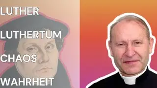 Pater Franz Schmidberger (FSSPX): Luther, Luthertum & Protestantismus