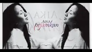 Aika - Pejamkan (Official Lyric Video)