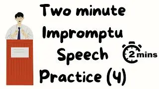 2 minute impromptu speech practice - 4