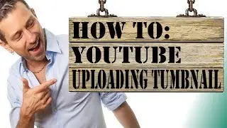 How to Upload Thumbnails  to Youtube
