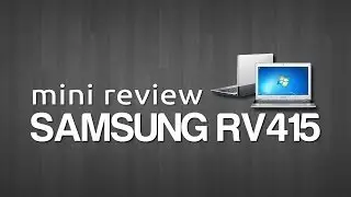 Samsung RV415 - Mini Review