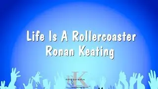 Life Is A Rollercoaster - Ronan Keating (Karaoke Version)