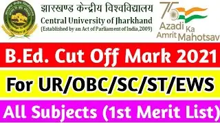 CUJ BEd 1st Merit List Cut Off Mark 2021!!For All Subjects Cut Off 2021 BEd!! CUJ