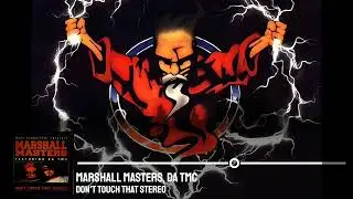 Marshall Masters, Da TMC &ndash; Don't Touch That Stereo
