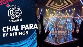 Strings | Chal Para | Episode 3 | Pepsi Battle of the Bands | Season 4