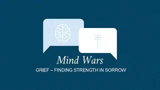 Mind Wars: Grief-Finding Strength in Sorrow