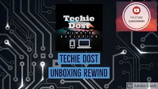 Techie Dost Unboxing Rewind