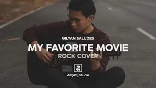 My Favorite Movie - Gilyan Saludes (Rock Cover) | Amplify Studio | Lyrics Visualizer