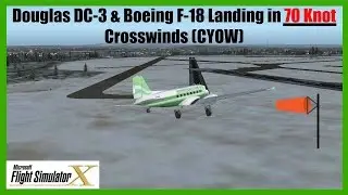 FSX: Douglas DC-3 and Boeing F-18 Landing in 70 Knot Crosswinds (CYOW)
