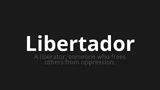 How to pronounce Libertador